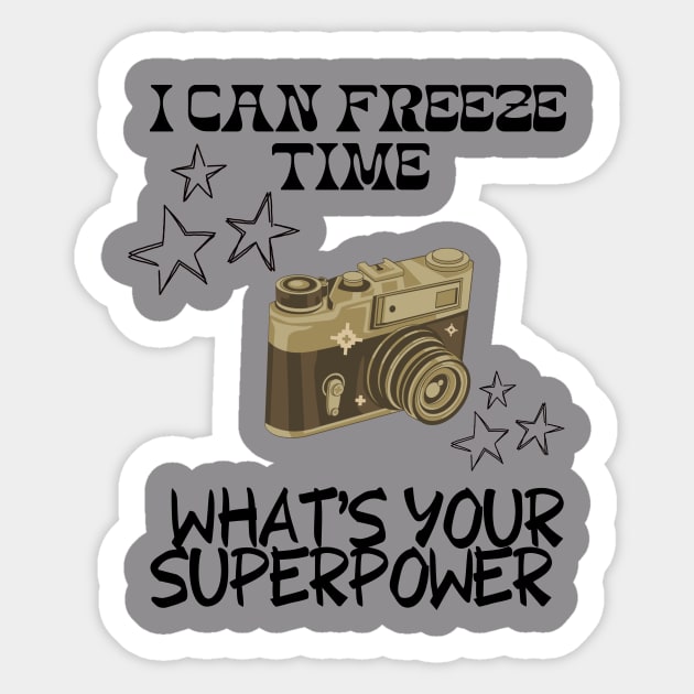 I CAN FREEZE TIME What's Your Superpower Funny Photography quote Sticker by Grun illustration 